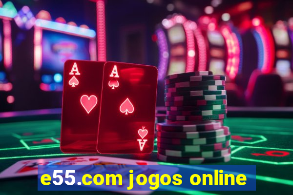 e55.com jogos online