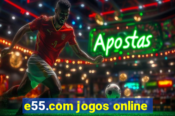 e55.com jogos online