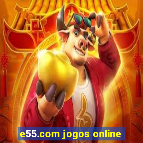 e55.com jogos online