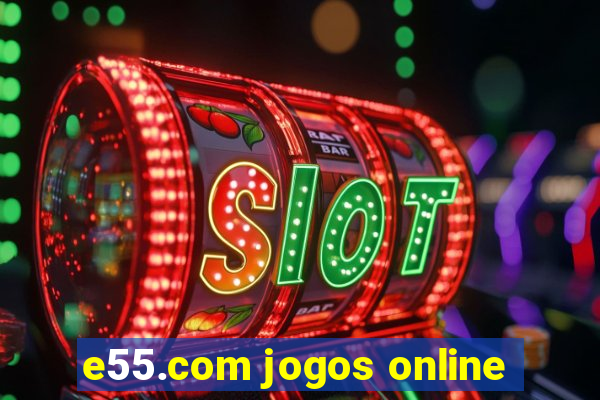 e55.com jogos online