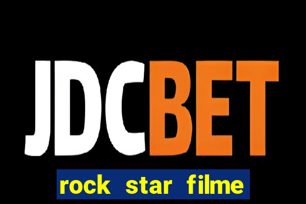 rock star filme completo dublado online