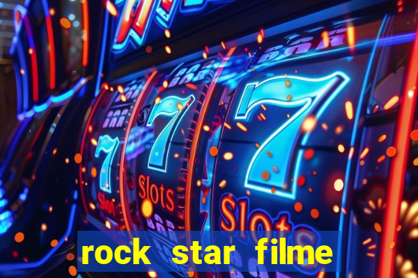 rock star filme completo dublado online