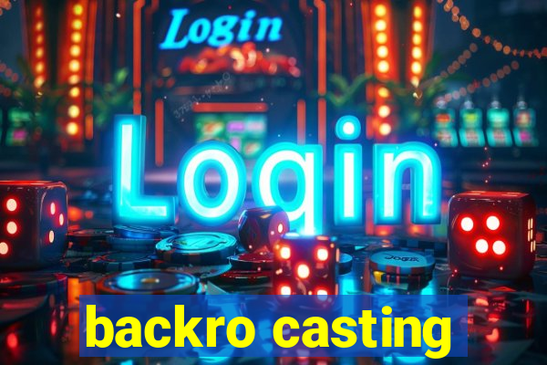 backro casting