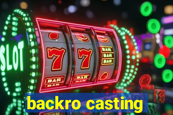 backro casting