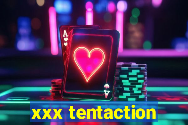 xxx tentaction