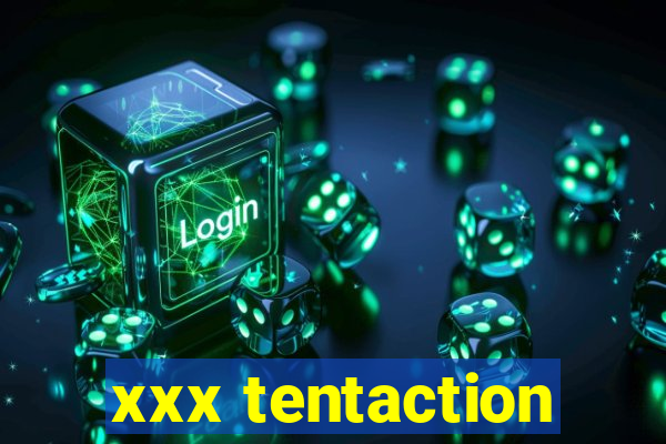 xxx tentaction