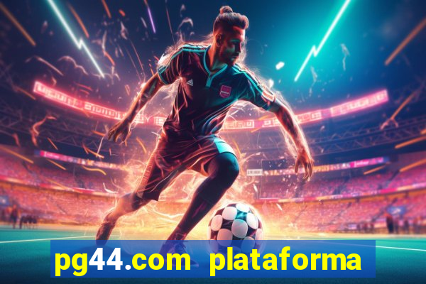 pg44.com plataforma de jogos