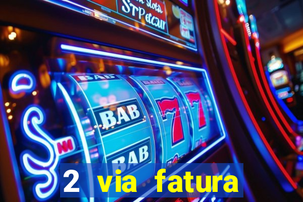 2 via fatura bradescard visa