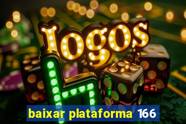 baixar plataforma 166