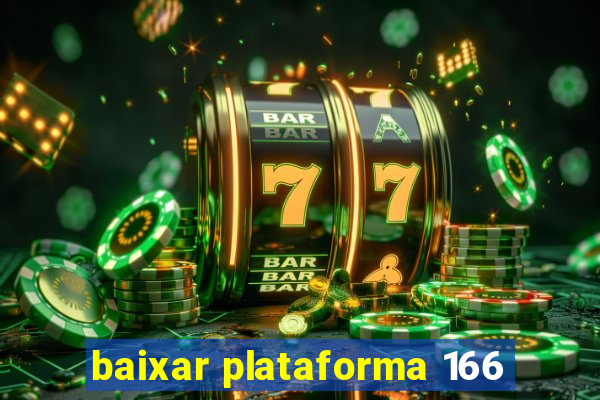 baixar plataforma 166