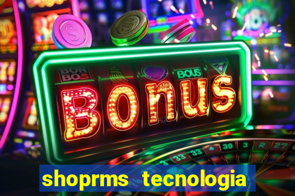 shoprms tecnologia e servicos ltda jogos online