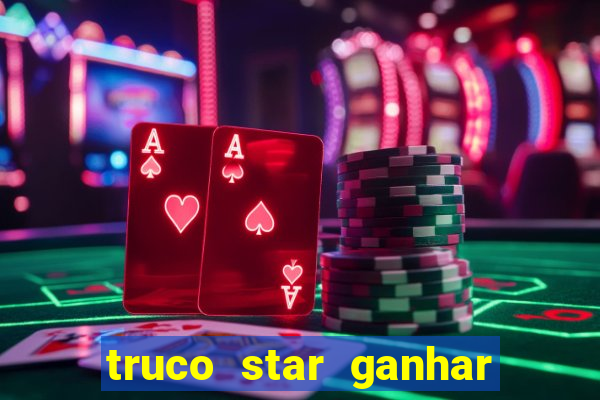 truco star ganhar dinheiro de verdade