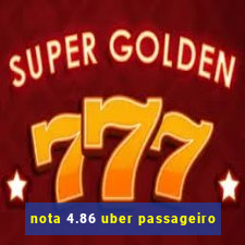 nota 4.86 uber passageiro