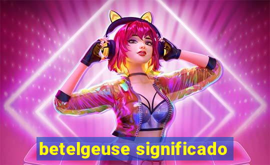 betelgeuse significado