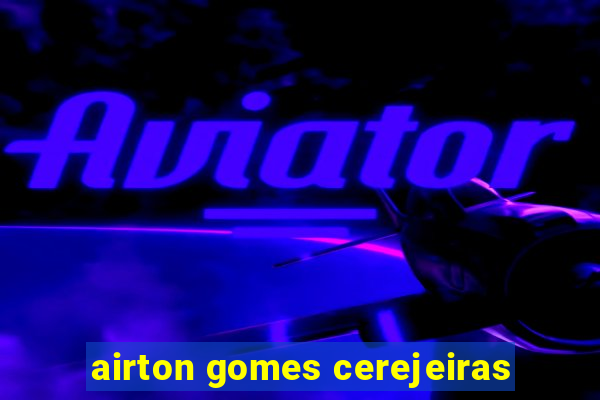 airton gomes cerejeiras