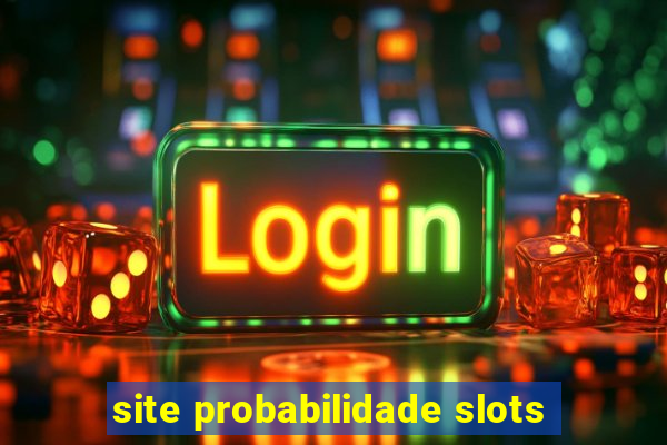 site probabilidade slots