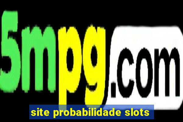 site probabilidade slots