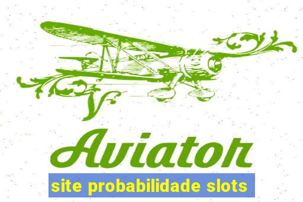 site probabilidade slots