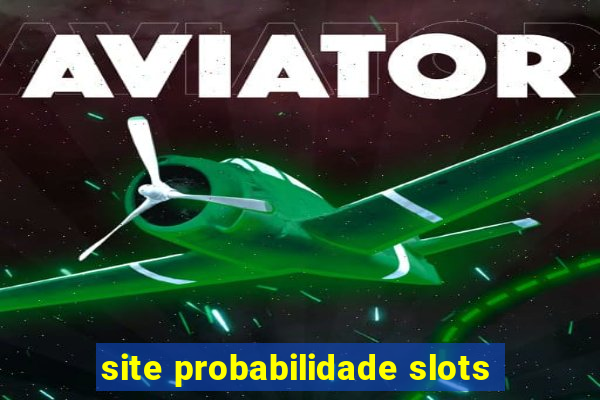 site probabilidade slots