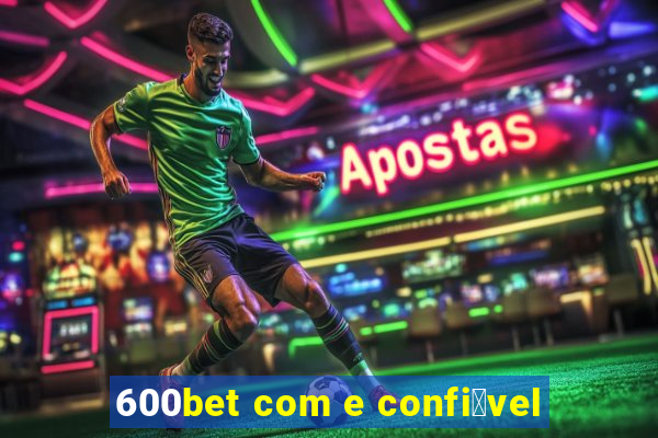 600bet com e confi谩vel