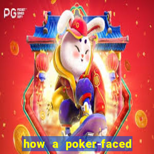 how a poker-faced girl really feels