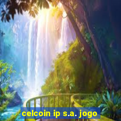 celcoin ip s.a. jogo