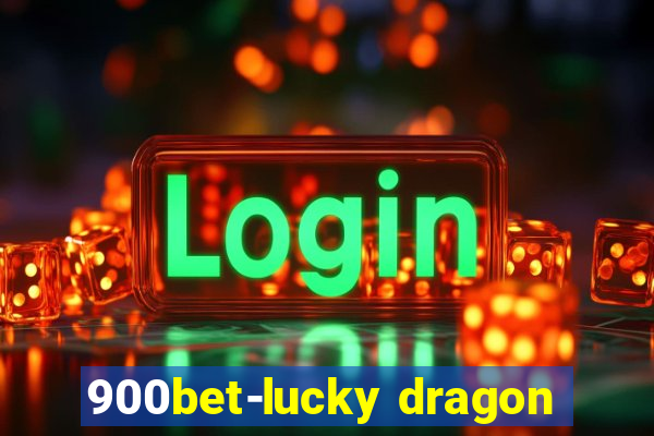 900bet-lucky dragon