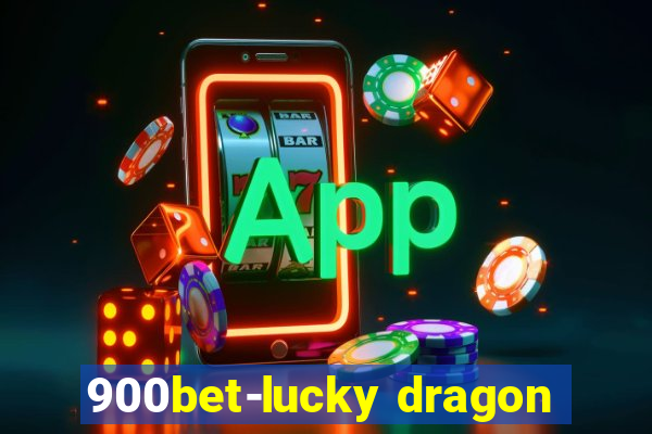 900bet-lucky dragon