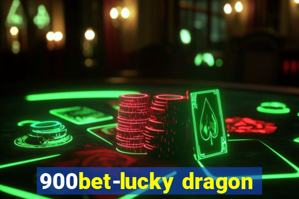 900bet-lucky dragon