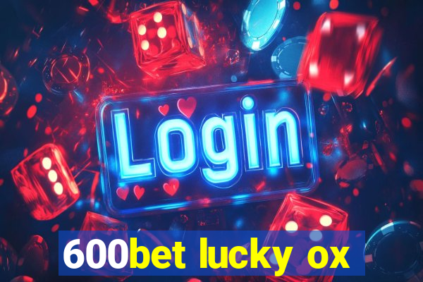 600bet lucky ox