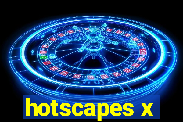 hotscapes x