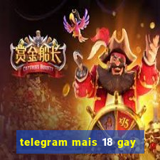 telegram mais 18 gay