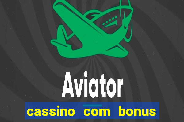 cassino com bonus no cadastro sem deposito