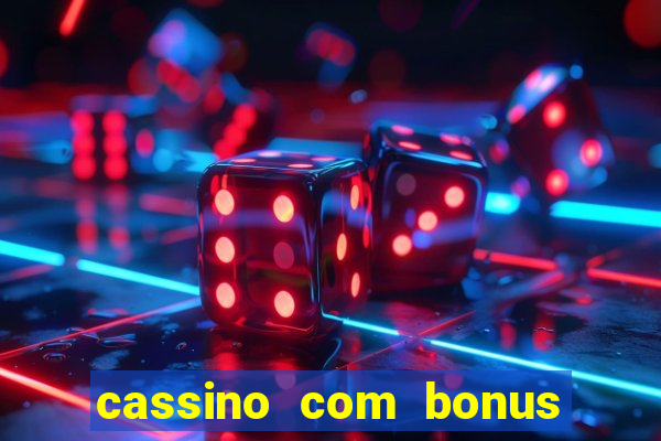 cassino com bonus no cadastro sem deposito