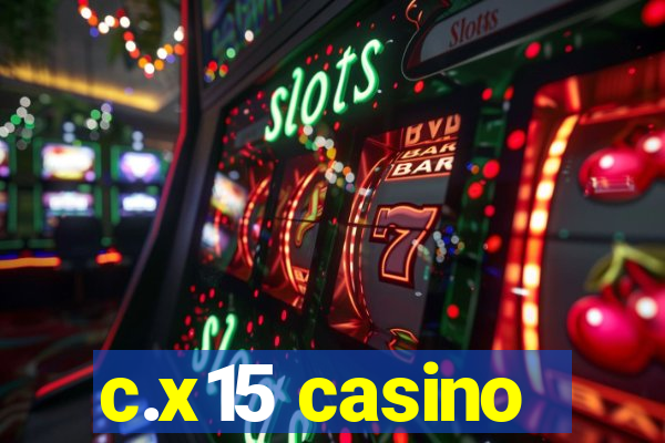 c.x15 casino