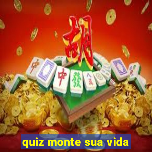 quiz monte sua vida