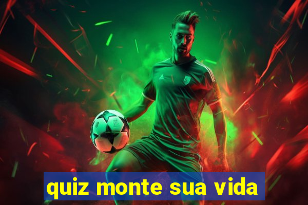 quiz monte sua vida