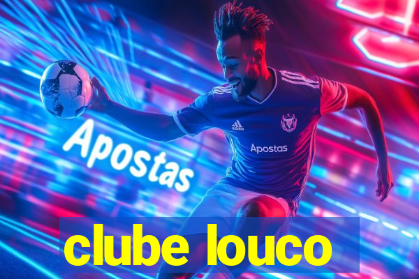 clube louco