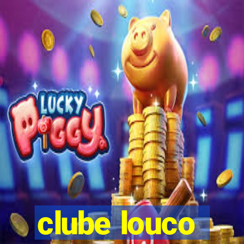 clube louco