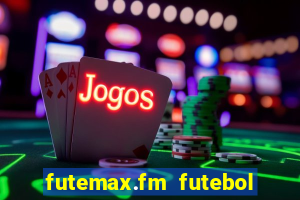 futemax.fm futebol ao vivo