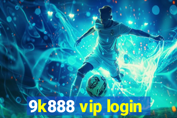 9k888 vip login