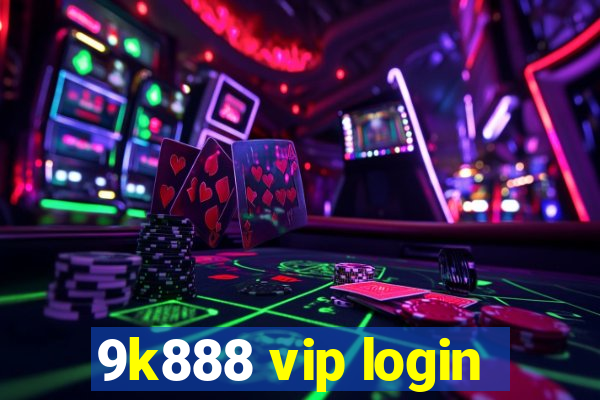 9k888 vip login