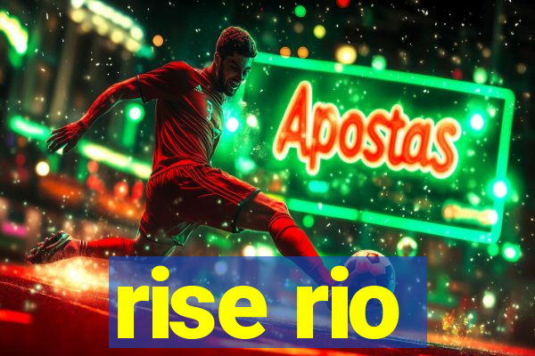 rise rio