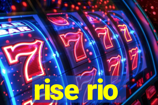 rise rio