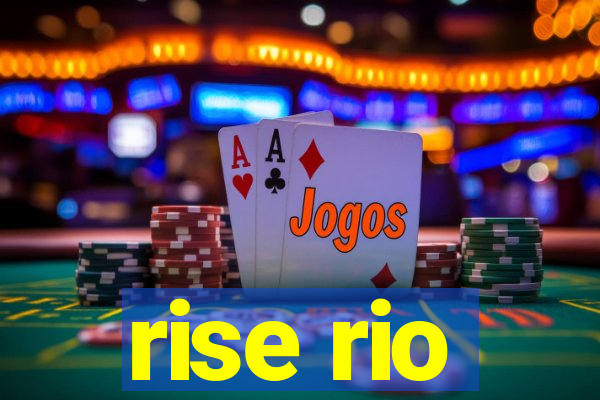 rise rio