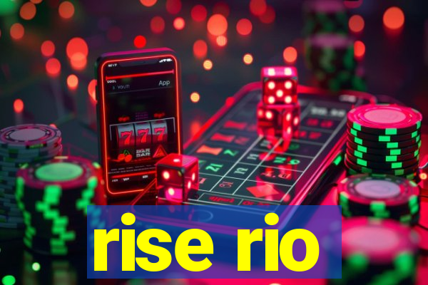 rise rio