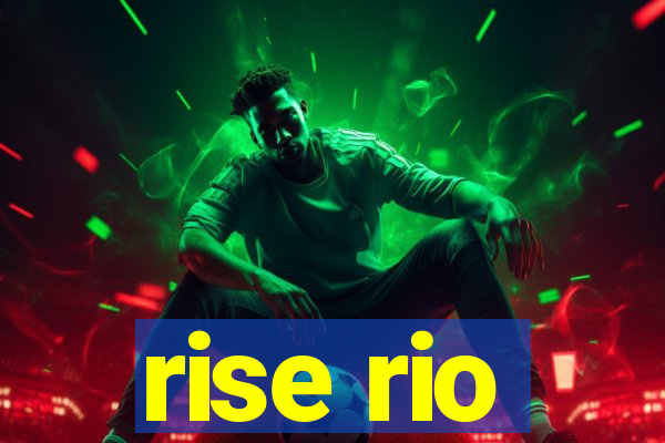 rise rio