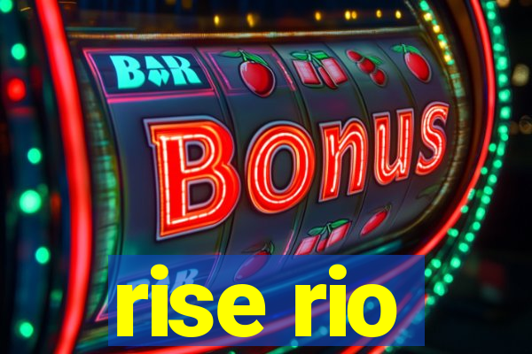 rise rio