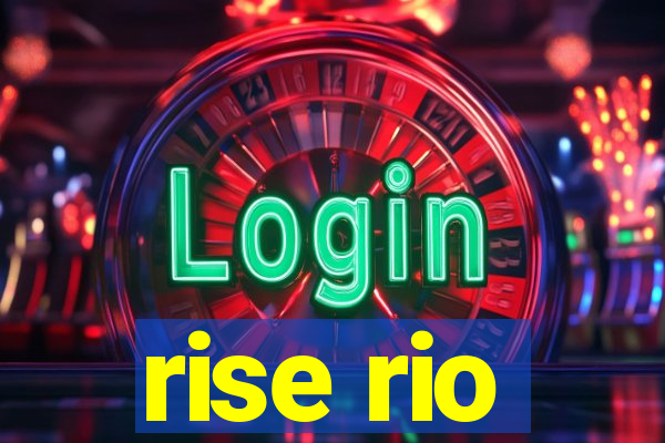 rise rio