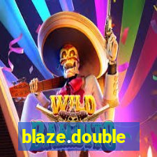 blaze.double